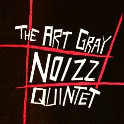 The Art Gray Noizz Quintet