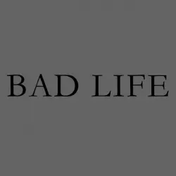 Bad Life