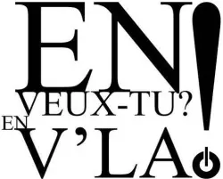 En veux tu? En v'là!