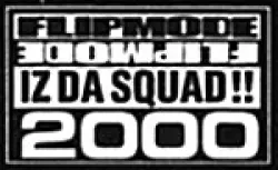 Flipmode Iz Da Squad !! 2000