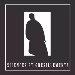 SILENCES ET GRESILLEMENTS