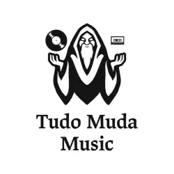 Tudo Muda Music