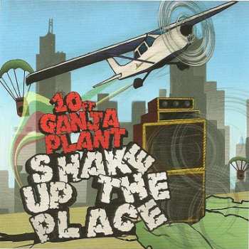 Album 10 Ft. Ganja Plant: Shake Up The Place