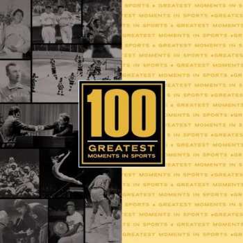 Album 100 Greatest Sports Moments /: 100 Greatest Moments In Sports