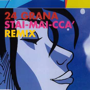 Album 24 Grana: Stai-Mai-Ccà Remix