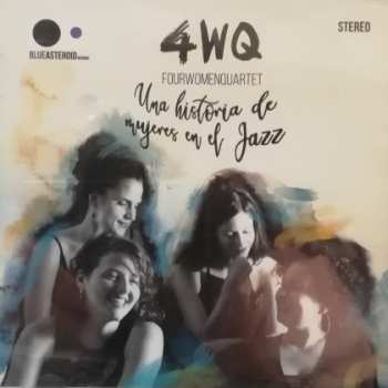 Album 4WQ - Fourwomenquartet: Una Historia De Mujeres En El Jazz