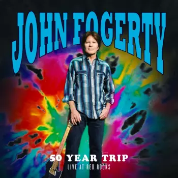 John Fogerty: 50 Year Trip Live At Red Rocks