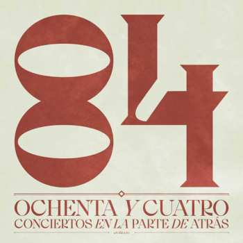 Album 84: Ochenta Y Cuatro Conciertos En La Parte De Atrás