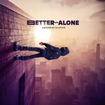 A Boogie Wit Da Hoodie: Better Off Alone