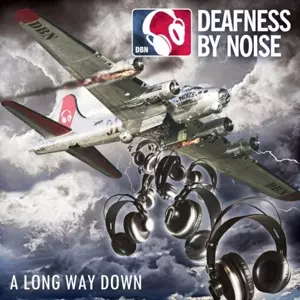 Deafness By Noise: A Long Way Down