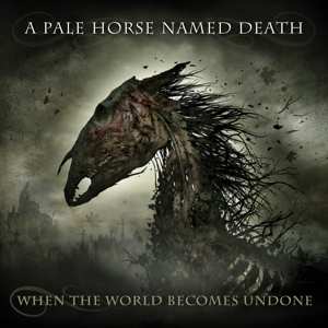 2LP/CD/Box Set A Pale Horse Named Death: When The World Becomes Undone LTD | NUM | DIGI | CLR 362194