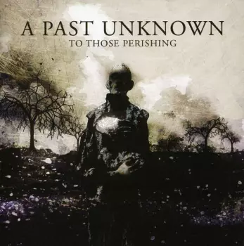 A Past Unknown: To Those Perishing