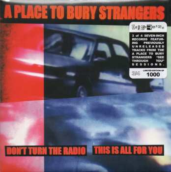 SP A Place To Bury Strangers: Don't Turn The Radio / This Is All For You CLR | LTD 577831