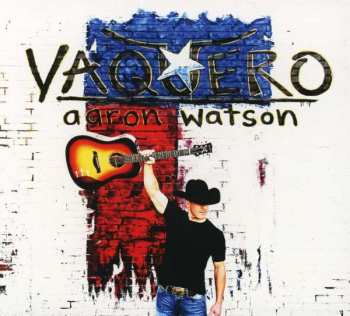 CD Aaron Watson: Vaquero 407176