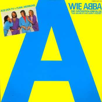 Album ABBA: A Wie ABBA (Die Grössten Erfolge Von »Waterloo« Bis »Super Trouper«)