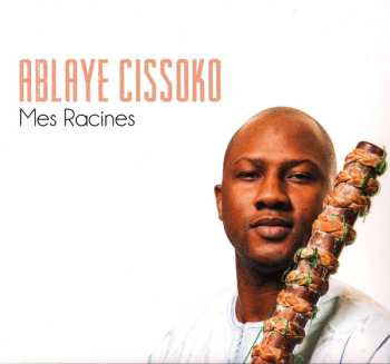 Ablaye Cissoko: Mes Racines