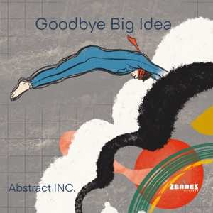 Album Abstract Inc.: Goodbye Big Idea