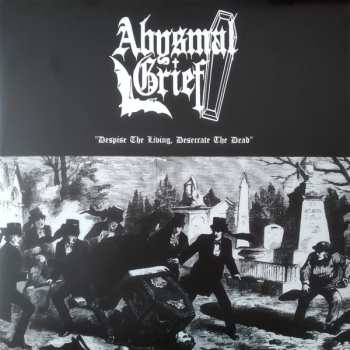 Album Abysmal Grief: Despise The Living, Desecrate The Dead