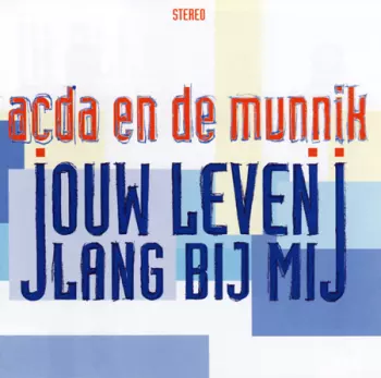 Acda en de Munnik: Jouw Leven Lang Bij Mij