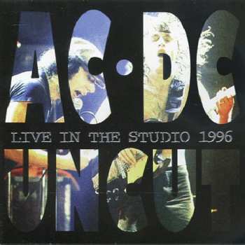 Album AC/DC: Uncut: Live In The Studio 1996