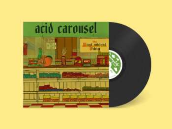 LP Acid Carousel: The Most Oddest Thing 605469