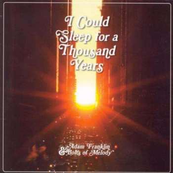 Album Adam Franklin & Bolts Of Melody: I Could Sleep For A Thousand Years