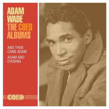 CD Adam Wade: The COED Albums - And Then Came Adam / Adam And Evening 563675