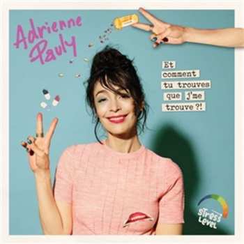 LP Adrienne Pauly: Et Comment Tu Trouves Que Je Me Trouve 611757