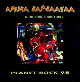 Album Afrika Bambaataa & Soulsonic Force: Planet Rock 98