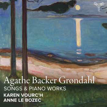 Agathe Backer Grøndahl: Klavierstücke & Lieder