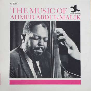 Ahmed Abdul-Malik: The Music Of Ahmed Abdul-Malik