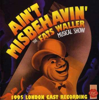 Album "Ain't Misbehavin'" London Cast: Ain't Misbehavin': The New Fats Waller Musical Show