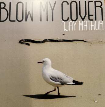 LP Ajay Mathur: Blow My Cover 581765