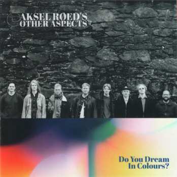 Album Aksel Røed's Other Aspects: Do You Dream In Colours?