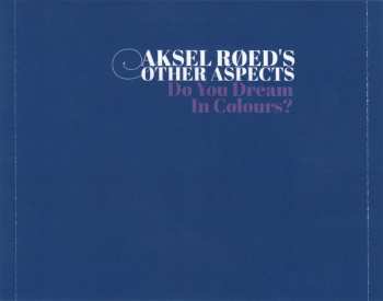 CD Aksel Røed's Other Aspects: Do You Dream In Colours? 587044