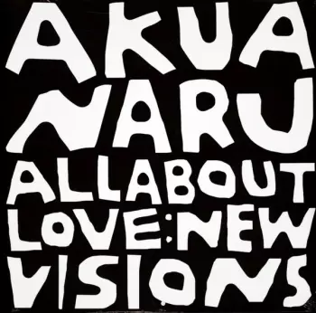 Akua Naru: All About Love: New Visions 