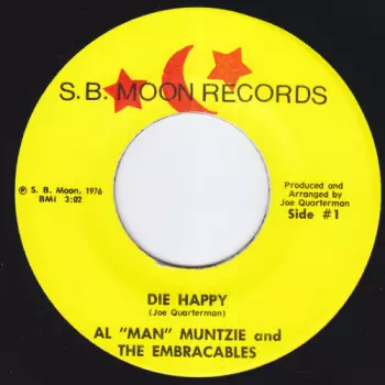 Al “Man” Muntzie And The Embraceables: Die Happy