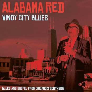 Album Alabama Red: Windy City Blues (Blues And Gospel From Chicago's Southside)