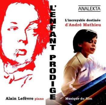 Album André Mathieu: L'Enfant Prodige: L'Incroyable Destinée D'André Mathieu - Bande Originale Du Film