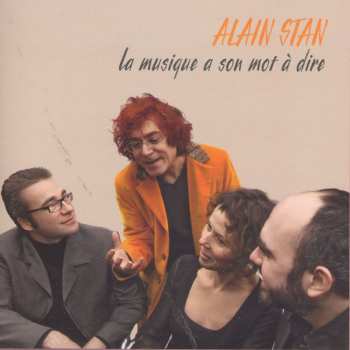 CD Alain Stan: La Musique A Son Mot À Dire 631418