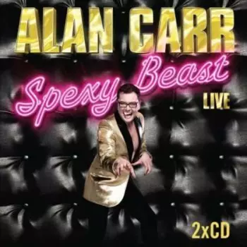 Alan Carr: Spexy Beast Live