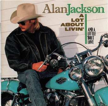 Album Alan Jackson: A Lot About Livin' (And A Little 'Bout Love)