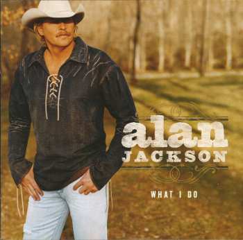 Album Alan Jackson: What I Do