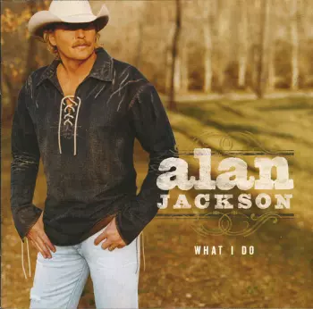 Alan Jackson: What I Do