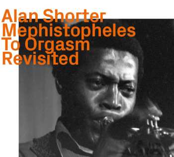 CD Alan Shorter: Mephistopheles To Orgasm Revisited 647753