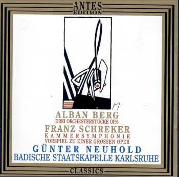 Alban Berg: Drei Orchesterstücke, Op. 6 / Kammersymphonie /Vorspiel Zu Einer Grossen Oper