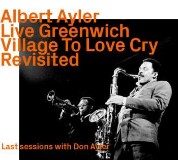 Album Albert Ayler: Live Greenwich Village To Love Cry Revisited