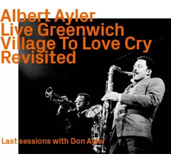 Albert Ayler: Live Greenwich Village To Love Cry Revisited