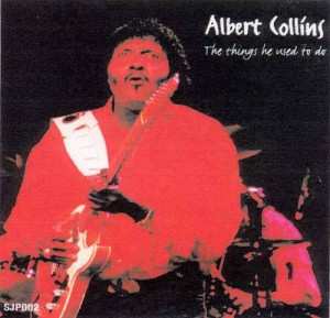 Album Albert Collins: The Things He Used To Do