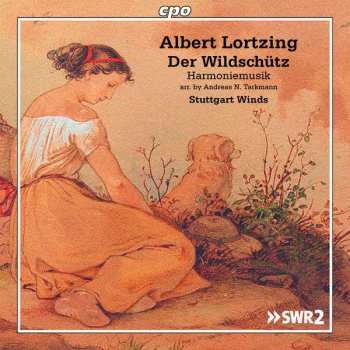 Album Stuttgart Winds: Der Wildschütz - Harmoniemusiken